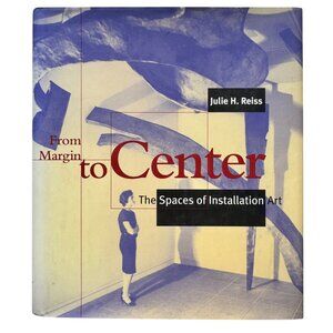 From Margin To Center Installation Art Academic Book By Julie H Reiss 1999 HCDJ